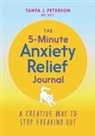 Tanya J Peterson, Tanya J. Peterson - The 5-Minute Anxiety Relief Journal