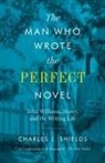 Charles J Shields, Charles J. Shields - The Man Who Wrote the Perfect Novel