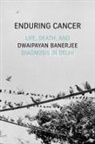 Dwaipayan Banerjee - Enduring Cancer