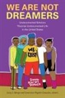 Leisy J. (EDT)/ Negr=n-gonzales Abrego, Leisy J. Negron-Gonzales Abrego, Leisy Janet Abrego, Genevieve Negron-Gonzales, Genevieve Negrón-Gonzales - We Are Not Dreamers
