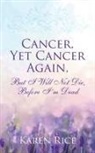 Karen Rice - Cancer, Yet Cancer Again