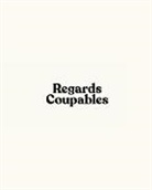 Regards Coupables - Regards Coupables