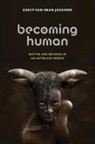 Zakiyyah Iman Jackson - Becoming Human