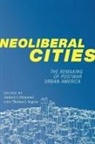 Andrew J. (EDT)/ Sugrue Diamond, Andrew J Diamond, Andrew J. Diamond, Thomas J Sugrue, Thomas J. Sugrue - Neoliberal Cities