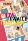 Ethan (EDT)/ Mittell Thompson, Jason Mittell, Ethan Thompson - How to Watch Television