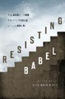 John Mark Hicks - Resisting Babel