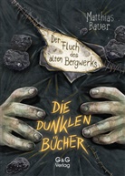 Matthias Bauer, Timo Grubing - Die dunklen Bücher - Der Fluch des alten Bergwerks