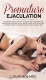 Louie Holmes - Premature Ejaculation
