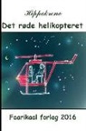 Astrid Olsen, Tore Svein Olsen, Inger Svindahl - Det røde helikopteret