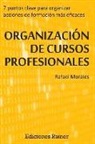 Rafael Morales - Organizacion de Cursos Profesionales: Siete puntos clave para organizar acciones formativas más eficaces