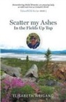 Elisabeth Weigand - Scatter my Ashes in the Fields Up Top