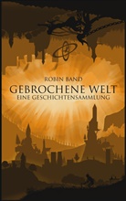 Robin Band - Gebrochene Welt