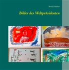 Bernd Schubert - Bilder des Weltpräsidenten