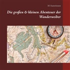 16 Autorinnen, Autorinnen, 16 Autorinnen - Die großen & kleinen Abenteuer der Wanderweiber