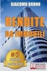 Giacomo Bruno - Rendite Da Immobili: Comprare Immobili in Leva Finanziaria e Creare Rendite Automatiche