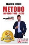 Emanuele Rissone - Metodo Imprenditore Libero: Come Creare La Tua Attività Di Successo e Avere Tempo Per Te