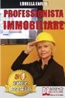 Lorella Enrici - Professionista Immobiliare: Tecniche e Strategie Per Diventare Un Professionista Immobiliare Di Successo e Vendere Case Efficacemente