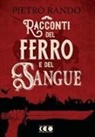 Pietro Rando, Davide Romanini, R. D. Hastur - Racconti del Ferro e del Sangue