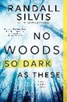 Randall Silvis, Silvis Randall - No Woods So Dark As These