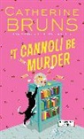 Catherine Bruns, Bruns Catherine - It Cannoli Be Murder