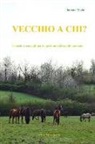 Barbara Miele - Vecchio a chi?: Trucchi e consigli per la gestione del cavallo anziano