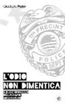 Gianluca Puzzo - L'odio non dimentica: Il quarto romanzo della saga di Noah Parker