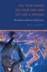 Gale P Jackson, Gale P. Jackson - Put Your Hands on Your Hips and Act Like a Woman