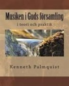Kenneth Palmquist - Musiken i Guds forsamling