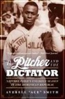 Averell Smith, Averell "Ace" Smith, Averell Ace Smith, Averell 'Ace' Smith - Pitcher and the Dictator