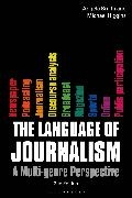 Michael Higgins, Angela Smith - The Language of Journalism A Multi-Genre Perspective