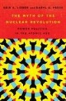 Keir A Lieber, Keir A. Lieber, Keir A. Press Lieber, Keir A./ Press Lieber, Daryl G Press, Daryl G. Press - Myth of the Nuclear Revolution