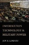 Jon R. Lindsay - Information Technology and Military Power