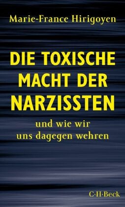 Marie-France Hirigoyen - Die toxische Macht der Narzissten - und wie wir uns dagegen wehren