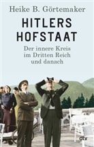 Heike B Görtemaker, Heike B. Görtemaker - Hitlers Hofstaat
