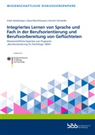 Münchhausen, Ges Münchhausen, Gesa Münchhausen, Ker Schneider, Kerstin Schneider, Ank Settelmeyer... - Integriertes Lernen von Sprache und Fach in der Berufsorientierung und Berufsvorbereitung von Geflüchteten