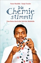 Nuno Maulide, Tanja Traxler - Die Chemie stimmt!