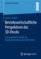 Gero P Gunkel, Gero P. Gunkel - Betriebswirtschaftliche Perspektiven des 3D-Drucks