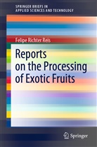 Felipe Richter Reis - Reports on the Processing of Exotic Fruits