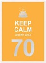 Summersdale Publishers, Summersdale - Keep Calm You're Only 70