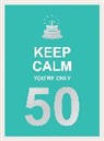 Summersdale Publishers, Summersdale - Keep Calm You're Only 50
