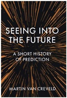 Martin van Creveld, Martin van Creveld, Martin van Creveld - Seeing Into the Future