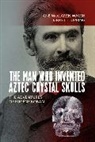 Jane Topping Maclaren Walsh, Brett Topping, Jane MacLaren Walsh - Man Who Invented Aztec Crystal Skulls