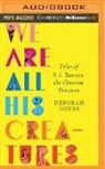 Deborah Noyes, Deborah/ Nahikian Noyes, Jess Nahikian, Carly Robins - We Are All His Creatures (Audio book)