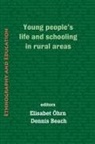 Dennis Beach, Elisabet Ohrn, Dennis Beach, Elisabet Ohrn, Elisabet Öhrn - Young people's life and schooling in rural areas