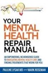 Pauline Lysak, Mark Roseman - Your Mental Health Repair Manual