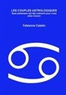 Fabienne Catelin - LES COUPLES ASTROLOGIQUES Quel partenaire est fait vraiment pour vous amis Cancer