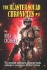 Russ Crossley, R. Edgewood, Colleen Kuehne - The Blaster Squad Chronicles #1