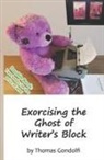 Thomas Gondolfi - Exorcising the Ghost of Writer's Block / To Outline or Not to Outline