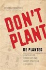 Michael Crawford - Don't Plant, Be Planted