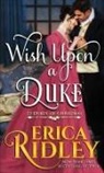 Erica Ridley - Wish Upon a Duke